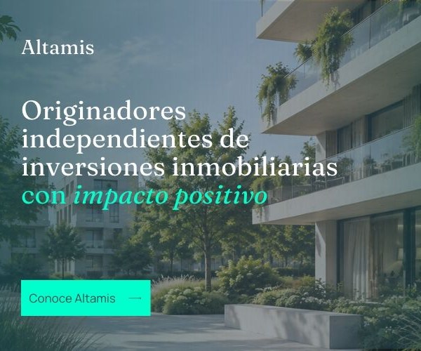 Altamis: originadores independientes de inversiones inmobiliarias con impacto positivo. Conoce Altamis
